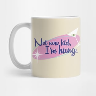 Not Now Kid Mug